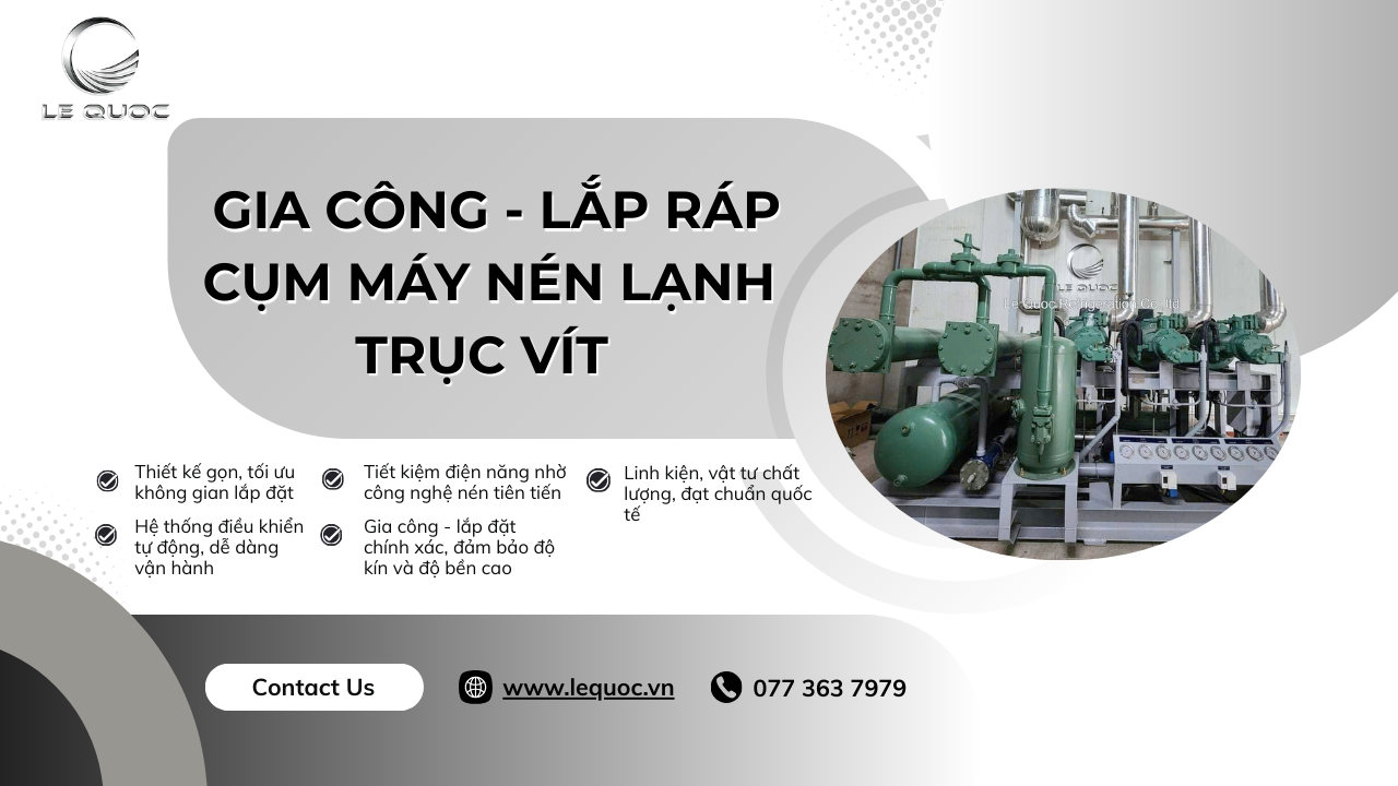 Gia công - lắp ráp cụm máy nén lạnh trục vít | Lê Quốc